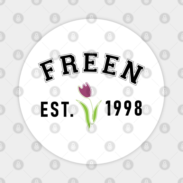 Freen Est 1998 in Black Design Magnet by whatyouareisbeautiful